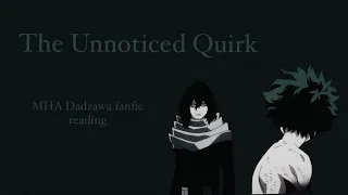 The Unnoticed Quirk MHA Podfic [Dadzawa](fanfic reading)
