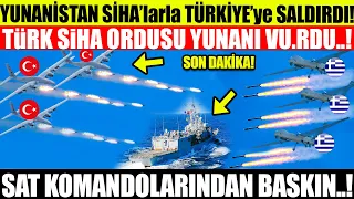 YUNANİSTAN SİHA’larla TÜRKİYE’ye SALDIRDI! TÜRK SİHA ORDUSU MÜDAHALE ETTİ SAT KOMANDOLARINDAN BASKIN