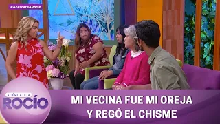 Mi vecina fue mi oreja y regó el chisme. | Programa del 22 septiembre 2022 | Acércate a Rocío