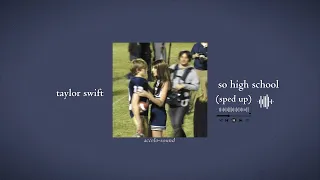 taylor swift - so high school (sped up) | accelo-sound