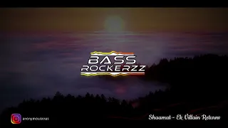 Shaamat [BASS BOOSTED] - Ek Villain Returns