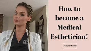 How do I become a medical Esthetician? My journey becoming a Medical Esthetician