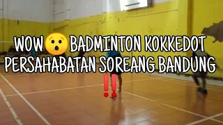 BADMINTON KOKKEDOT PERSAHABATAN || SOREANG BANDUNG ‼️‼️