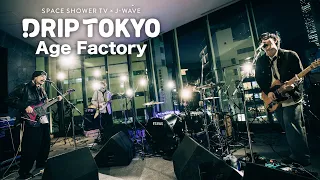 Age Factory / DRIP TOKYO