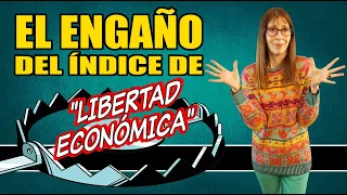 El ENGAÑO del índice de "LIBERTAD ECONÓMICA"