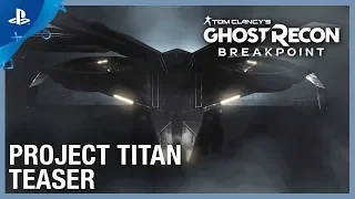 Ghost Recon Breakpoint - Project Titan Teaser | PS4