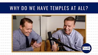 Come Follow Me : "Why do we have temples at all?"