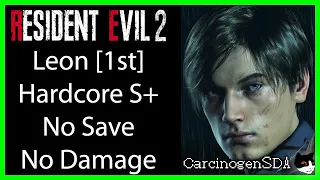 Resident Evil 2 REmake (PC) No Damage No Save - Leon 1st (Leon A) Hardcore Mode S+ Rank