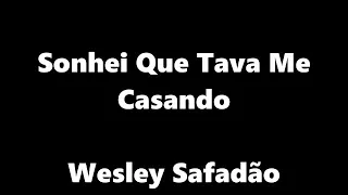 Wesley Safadão - Sonhei Que Tava Me Casando Em Letra