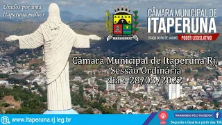 Câmara Municipal de Itaperuna Rj, Sessão Ordinária do dia 28 03 22