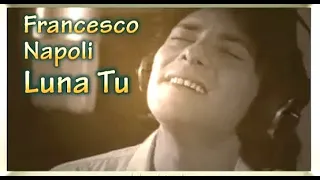 Francesco Napoli - Luna Tu video