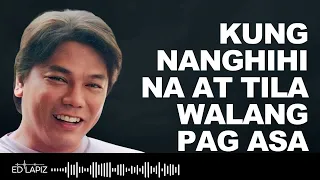 Ed Lapiz (past) ~ KUNG NANGHIHINA AT TILA WALANG PAG ASA | Ed Lapiz 2024