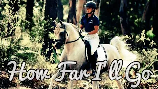 How Far I'll Go || Endurance Riding Music Video ||