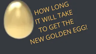 How Long It Will Take YOU to get the Golden Egg in Adopt Me!