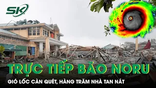 Bão Noru Giật Trên Cấp 17, Đêm Nay Đổ Bộ Miền Trung, Sẽ "Quần Thảo" Trên Đất Liền 10-12 Tiếng | SKĐS