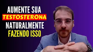 AUMENTE SUA TESTOSTERONA NATURALMENTE FAZENDO ISSO