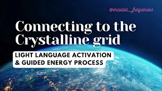 Crystalline Grid Energy Activation | Light Language | Sound Healing