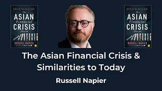 The Asian Financial Crisis & Similarities to Today with Russell Napier