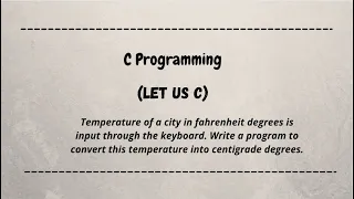 Temperature of a city in fahrenheit degrees is input through the keyboard...c program || let us c