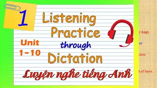 Listening Practice Through Dictation 1-   unit 1~10 - Luyện nghe tiếng Anh