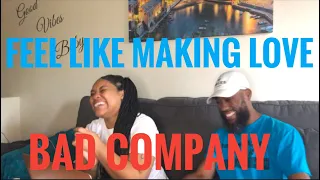 WE MIGHT HAVE TO HIT THE BEDROOM! BAD COMPANY- FEEL LIKE MAKING LOVE (REACTION)