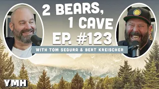 Ep. 123 | 2 Bears, 1 Cave w/ Tom Segura & Bert Kreischer