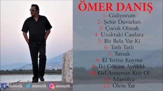 Ömer Danış - Gidiyorum Full Albüm [Official Audio]