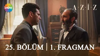 Aziz 25. Bölüm 1. Fragman |  "Amacının ne olduğunu gayet iyi biliyorum Aziz Payidar!"