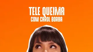 TeleQueima com Carol Borba: EPISÓDIO 1 | Queima Diária