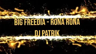 BIG FREEDIA - Rona Rona (DJ PATRIK RMX 2023)