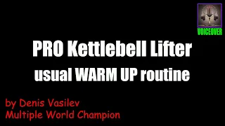 Usual Warm Up routine of Professional Kettlebell Lifter by Denis Vasilev