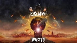 Escape  - Wasted (Official Lyric Video)