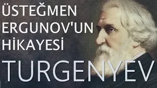 "ÜSTEĞMEN ERGUNOV'UN HİKAYESİ" İVAN TURGENYEV sesli kitap tek parça Akın ALTAN