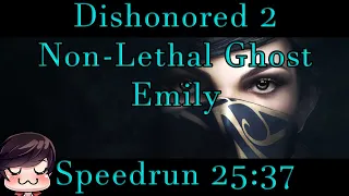 Dishonored 2 - Non-Lethal/Ghost Emily Speedrun 25:37 (World Record)
