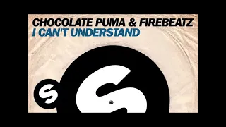 Chocolate Puma & Firebeatz - I Can't Understand (Original Mix)