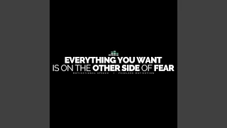 Everything You Want Is on the Other Side of Fear (Motivational Speech)