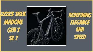 Unveiling the 2023 Trek Gen 7 Madone SL7: Redefining Elegance and Speed