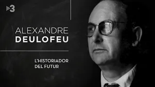 Alexandre Deulofeu, l’historiador del futur