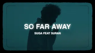 So far away by Suga of BTS feat Suran with English lyrics