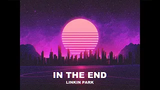 IN THE END - Linkin Park (80's Retrowave version)