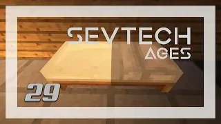 SevTech: Ages Ep. 29 Charms & Baubles & Beds oh My!