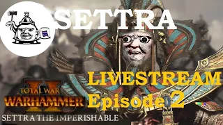 Settra The Imperishable - Episode 2 l Livestream l TeaPotTomNTotalWar