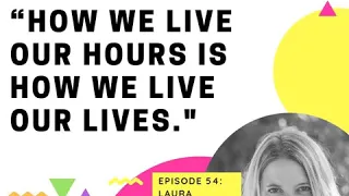 EP 54 How to Prioritize the Chaos in Your Life (Laura Vanderkam)