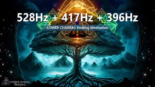 528Hz + 417Hz + 396Hz | Tree Of Life | Lower Chakras Healing Meditation | Root, Sacral, Solar Ple...