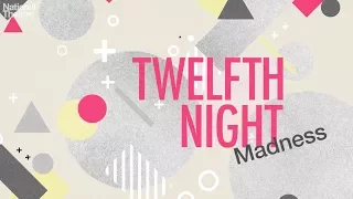 Twelfth Night: Madness