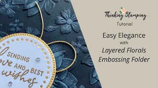 Tutorial | Easy Elegance with Layered Florals Embossing Folder