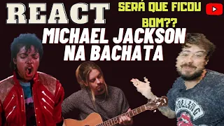 MICHAEL JACKSON BEAT IT NA BACHATA - REACT E ANALISE COMPLETA