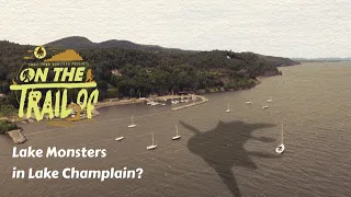 On the Trail of Champ (Lake Monster) - Episode 2: Belua Aquatica Champlaineinsis