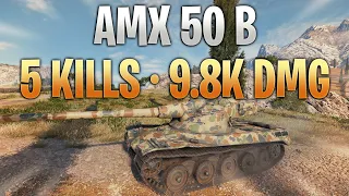 AMX 50 B - CLIP THEM (5 Kills - 9.8k Dmg)