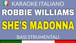 ROBBIE WILLIAMS - SHE'S MADONNA - BEST KARAOKE VERSION EVER [backing track by "karaoke italiano"]🎤